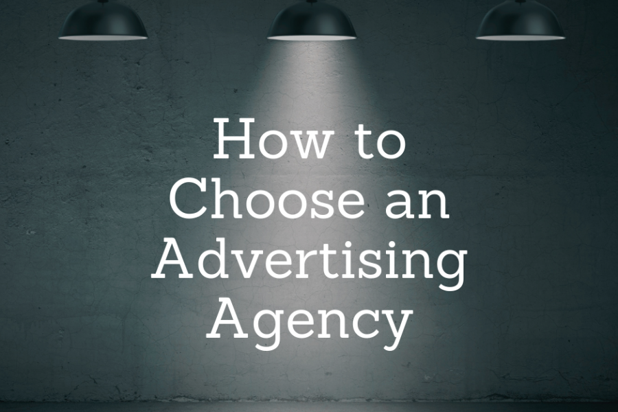 How to Choose an Advertising Agency
