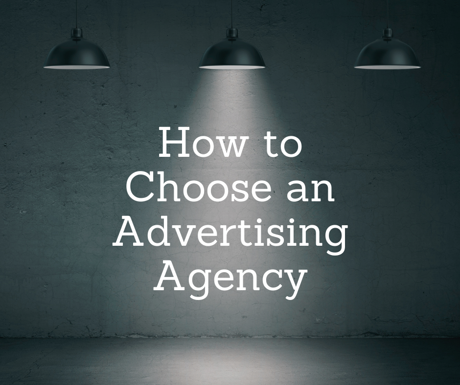 How to Choose an Advertising Agency