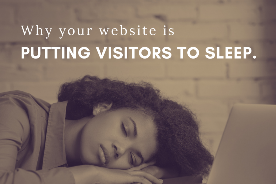 Why your website is putting visitors to sleep