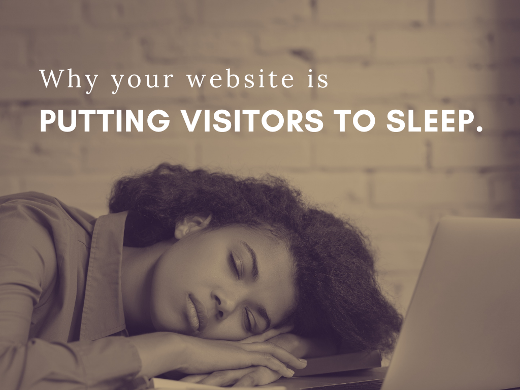 Why your website is putting visitors to sleep